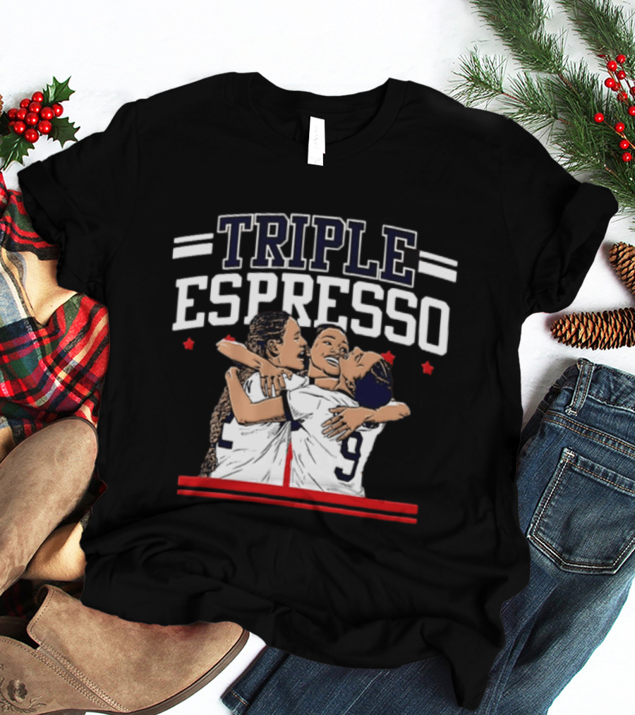 Triple Espresso Mallory Swanson Trinity Rodman Sophia Wilson Hug Soccer Team Celebration T-Shirt