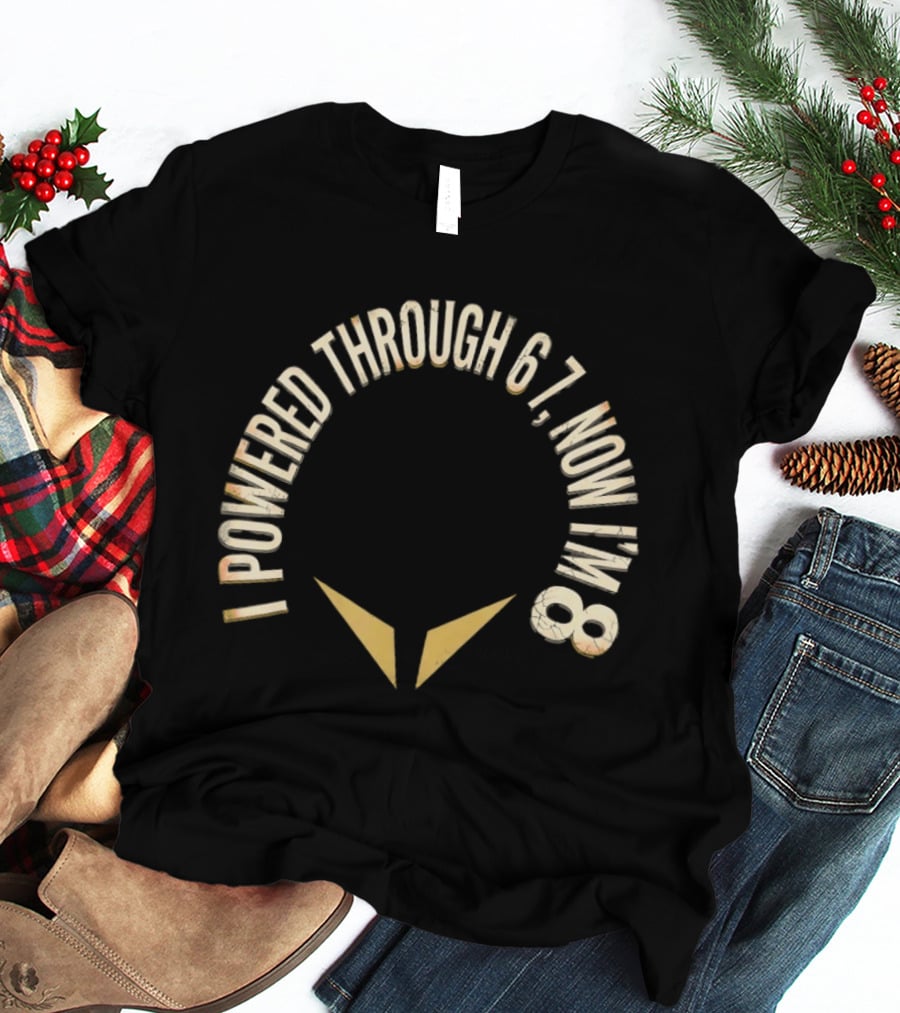 I Powered Through 6 7 Now I'm 8 Distressed Text With Chevron Arrows T-Shirt