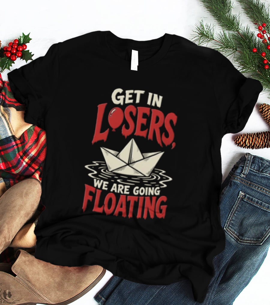 Get In Losers We Are Going Floating Balloon Paper Boat T-Shirt