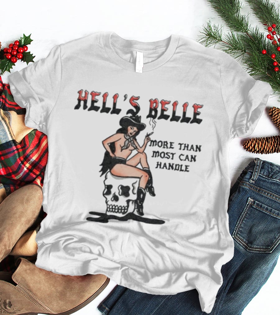 Hell's Belle More Than Most Can Handle Pin Up Cowgirl Skull T-Shirt
