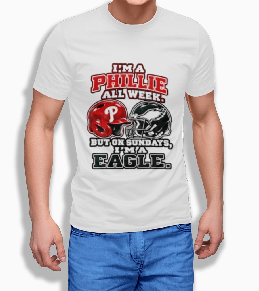I'm A Phillie All Week But On Sundays I'm A Eagle T-Shirt