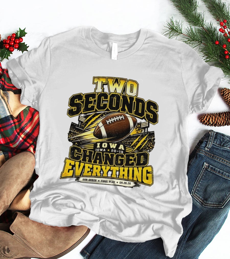 Two Seconds Iowa Football 20 19 Changed Everything Final Play Ann Arbor 09 26 26 T-Shirt