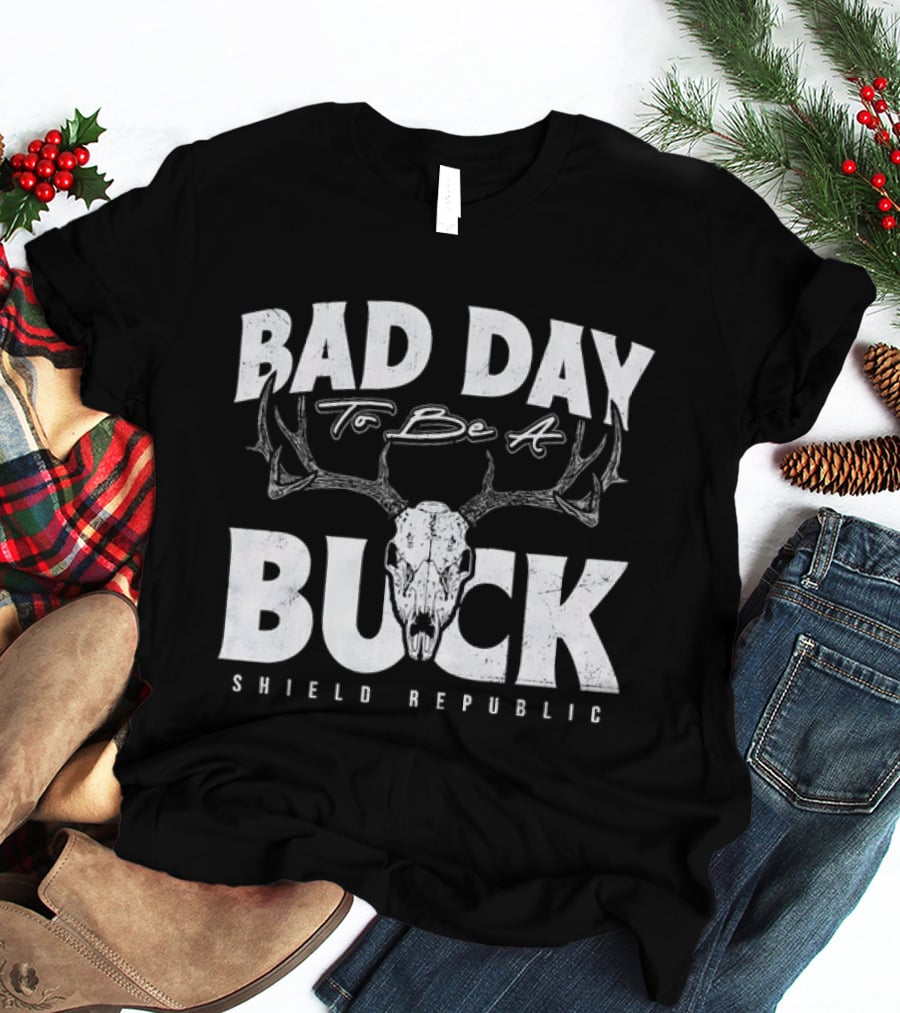Bad Day To Be A Buck Shield Republic T-Shirt