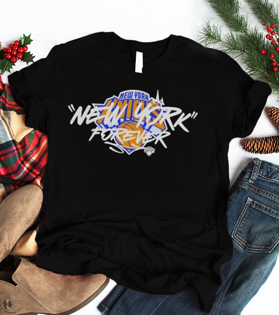 New York Knicks New York Forever NBA Basketball Fan T-Shirt