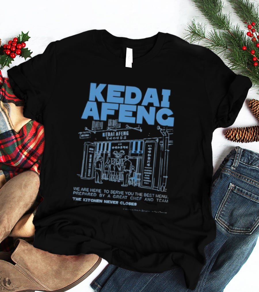 Kedai Afeng The Kitchen Never Closes Great Meals T-Shirt