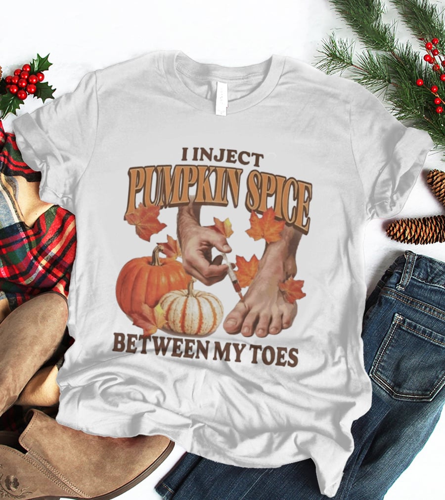 I Inject Pumpkin Spice Between My Toes Autumn Aesthetic Pumpkins Leaves T-Shirt