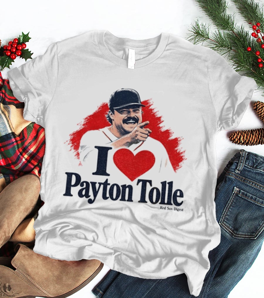 I Love Payton Tolle Red Sox Digest Baseball T-Shirt