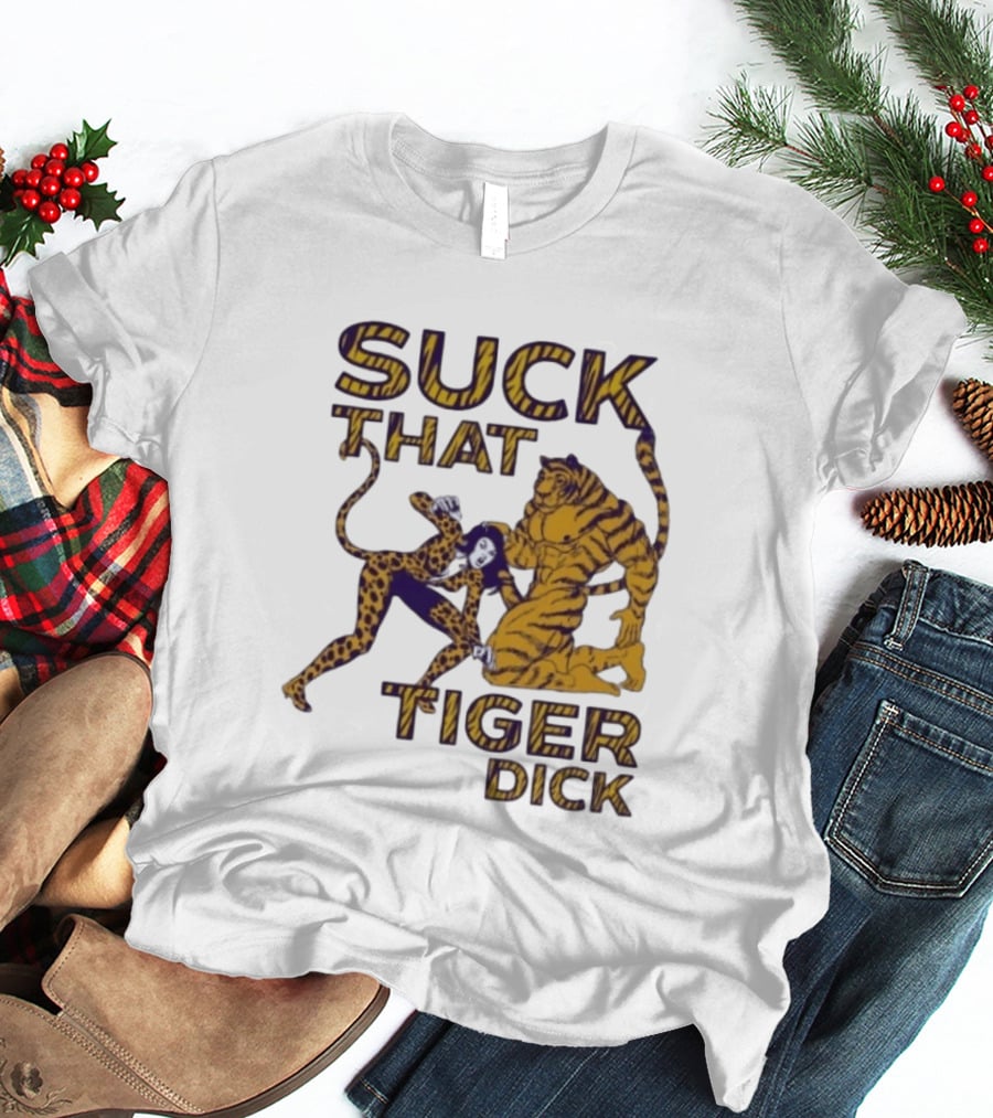 LSU Tigers Suck That Tiger Dick T-Shirt