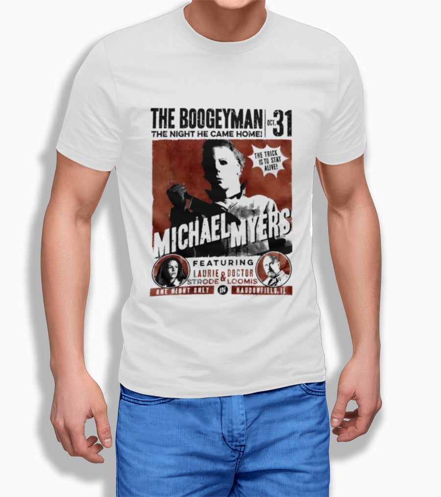 The Boogeyman Michael Myers Oct 31 The Night He Came Home Halloween Featuring Laurie Doctor Loomis T-Shirt