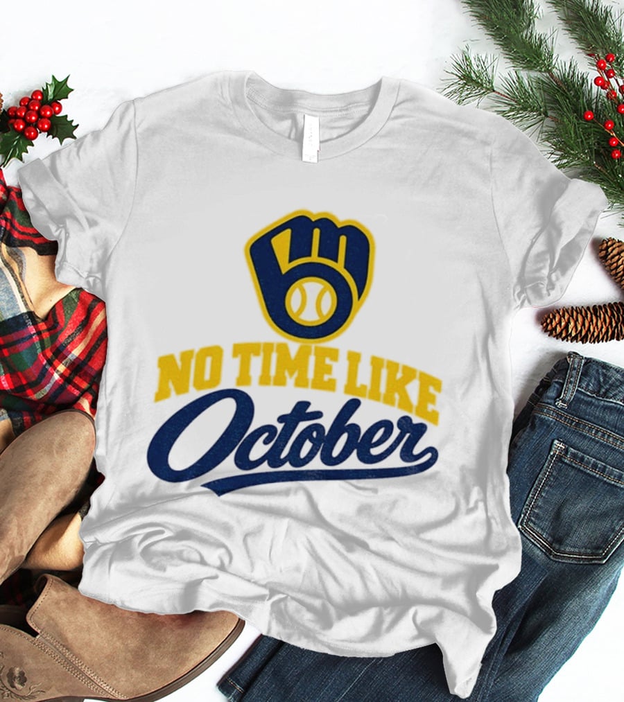 Milwaukee Brewers No Time Like October MLB Playoff Push Baseball Fan Gear T-Shirt