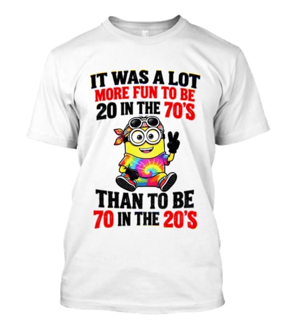 Minion Fun 20 In The 70s Not 70 In The 20s Groovy Tie Dye Vibes T-Shirt