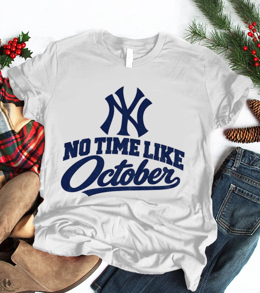 New York Yankees No Time Like October MLB T-Shirt