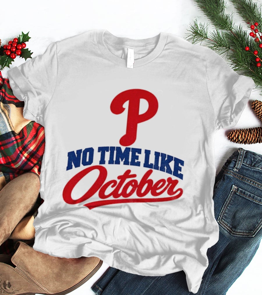 Philadelphia Phillies No Time Like October MLB Playoffs 2023 T-Shirt
