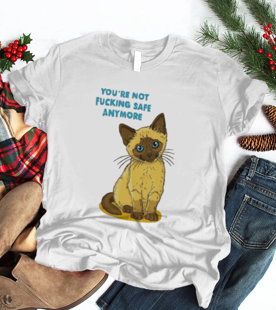 Siamese Cat You're Not Safe Anymore T-Shirt