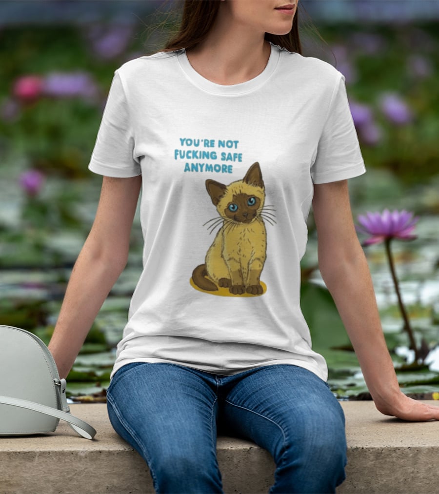 Siamese Cat You're Not Safe Anymore T-Shirt