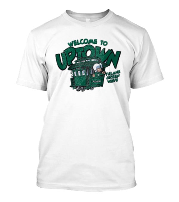 Welcome To Uptown Tulane Green Wave 2026 Streetcar T-Shirt