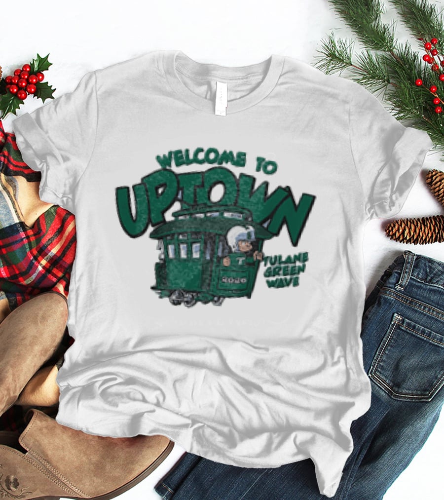 Welcome To Uptown Tulane Green Wave 2026 Streetcar T-Shirt