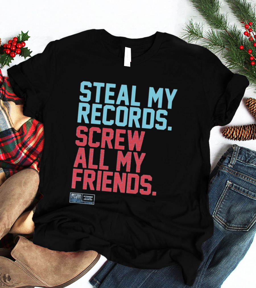 Steal My Records Screw All My Friends Pax Am Recording Stereo Sound T-Shirt