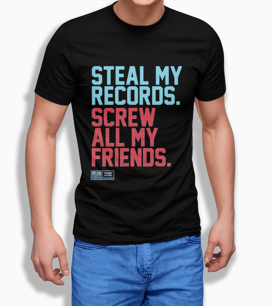 Steal My Records Screw All My Friends Pax Am Recording Stereo Sound T-Shirt