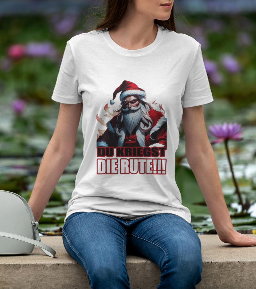 Bad Santa Du Kriegst Die Rute Festive Humor T-Shirt
