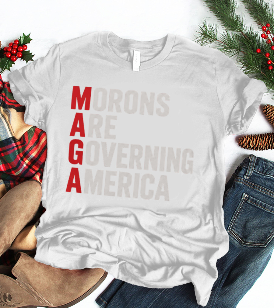 MAGA Morons Are Governing America T-Shirt