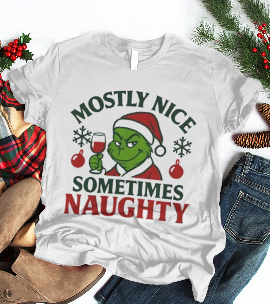 Mostly Nice Sometimes Naughty Grinch Holiday Christmas T-Shirt