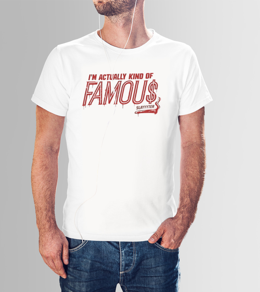 Famous Slayyyter I'm Actually Kind Of Famous Pop Music Dripping T-Shirt