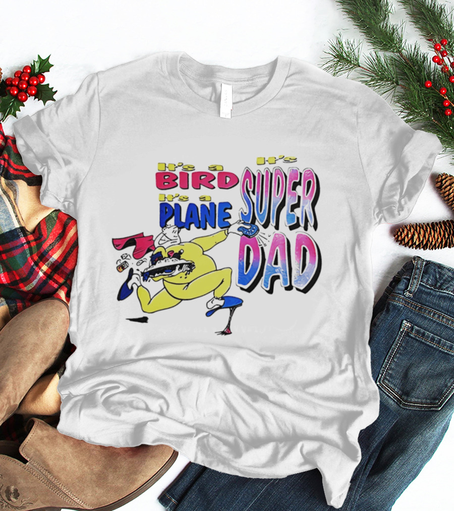 Super Dad It's A Bird It's A Plane Heroic Cartoon T-Shirt