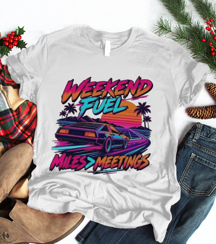 Weekend Fuel Synthwave Sports Car Miles Over Meetings Retro Aesthetic T-Shirt
