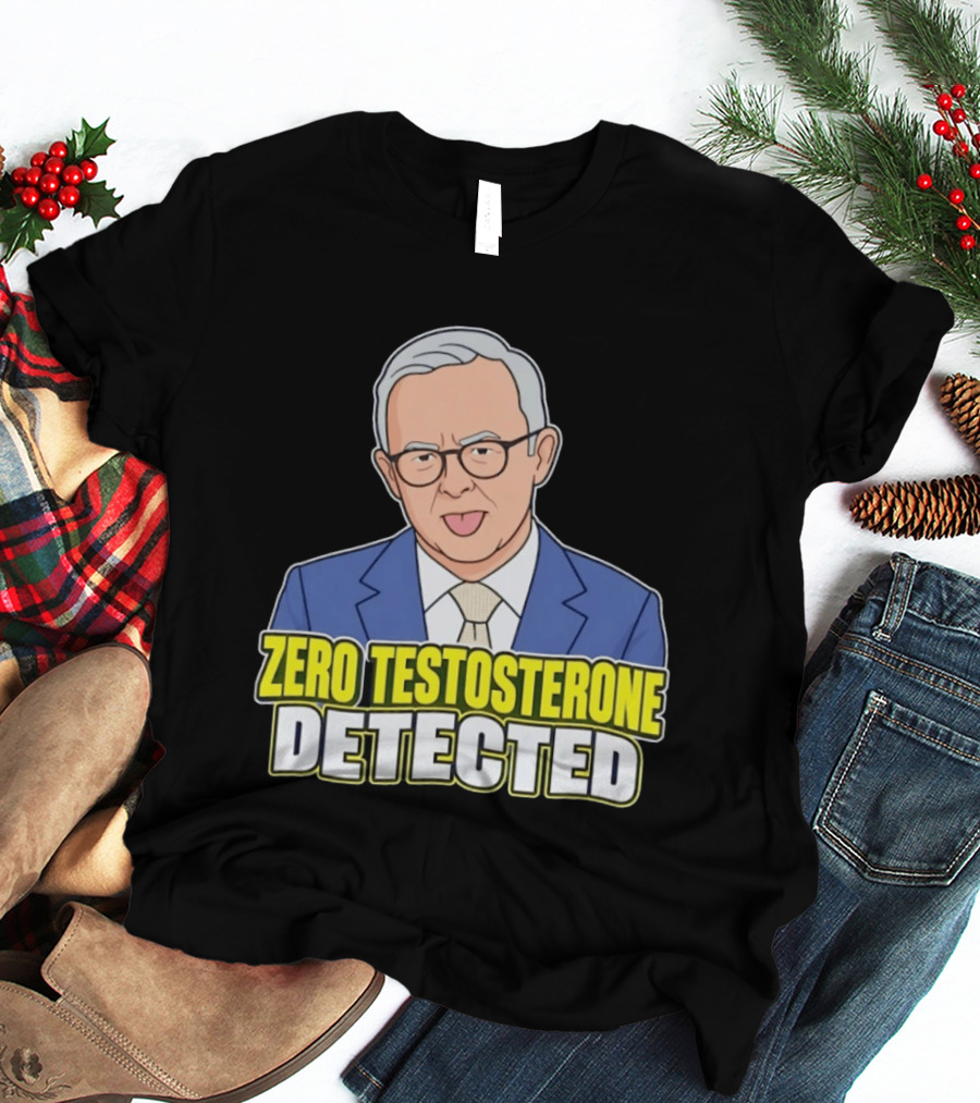 Anthony Albanese Cartoon Zero Testosterone Detected T-Shirt