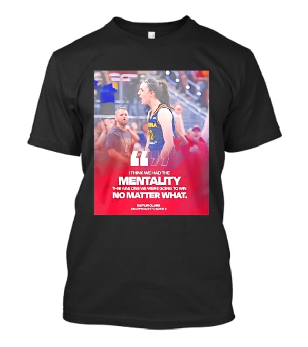 Caitlin Clark Indiana Fever Mentality No Matter What T-Shirt