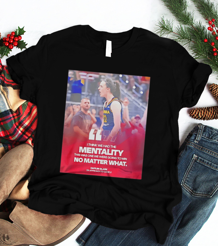 Caitlin Clark Indiana Fever Mentality No Matter What T-Shirt