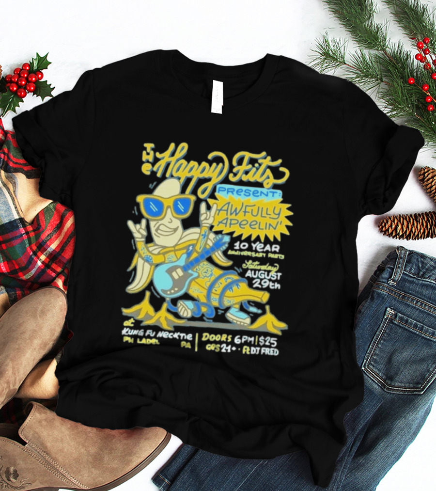 The Happy Fits Present Awfully Apeelin' 10 Year Anniversary Party August 29 Kungfu Necktie Philly T-Shirt