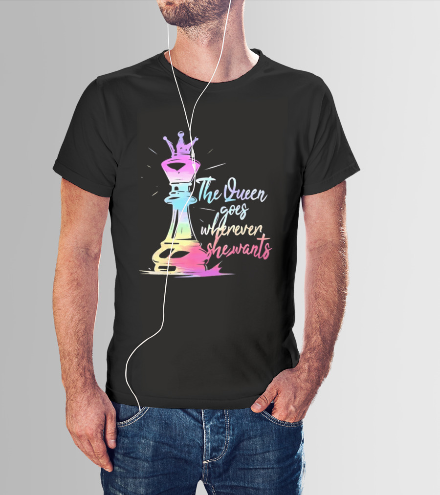 Chess Piece The Queen Goes Wherever She Wants Colorful Crown Bishop Rook T-Shirt