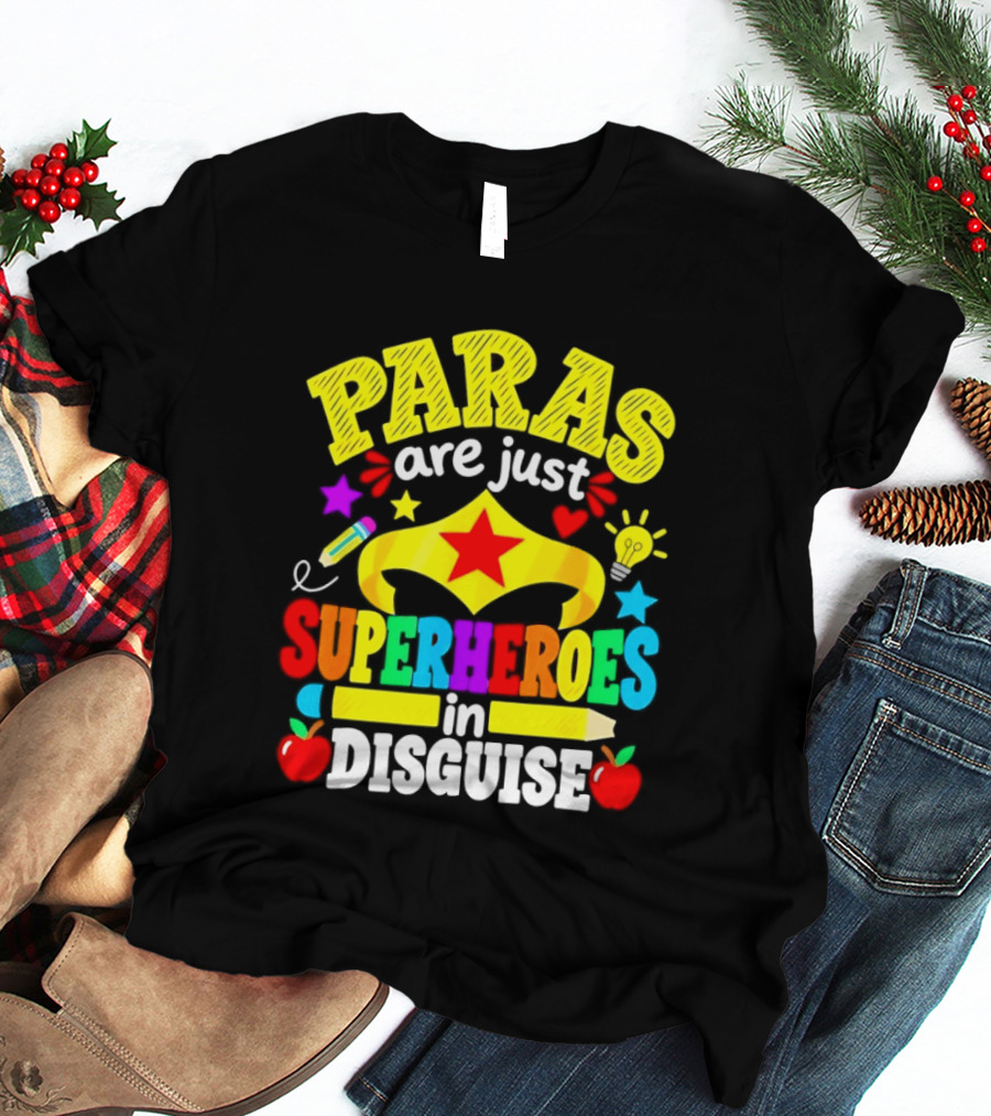 Paras Are Just Superheroes In Disguise Star Apples Pencil Light Bulb T-Shirt