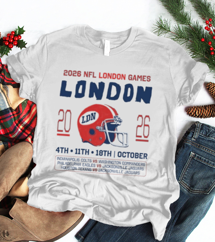 2026 NFL London Games Indianapolis Colts Vs New England Patriots Matchups October 4th 11th 18th Jacksonville Jaguars T-Shirt