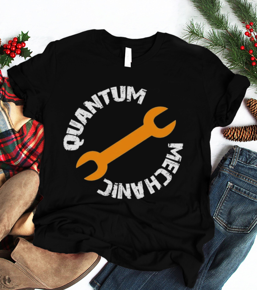 Quantum Mechanic Distressed Wrench Science T-Shirt
