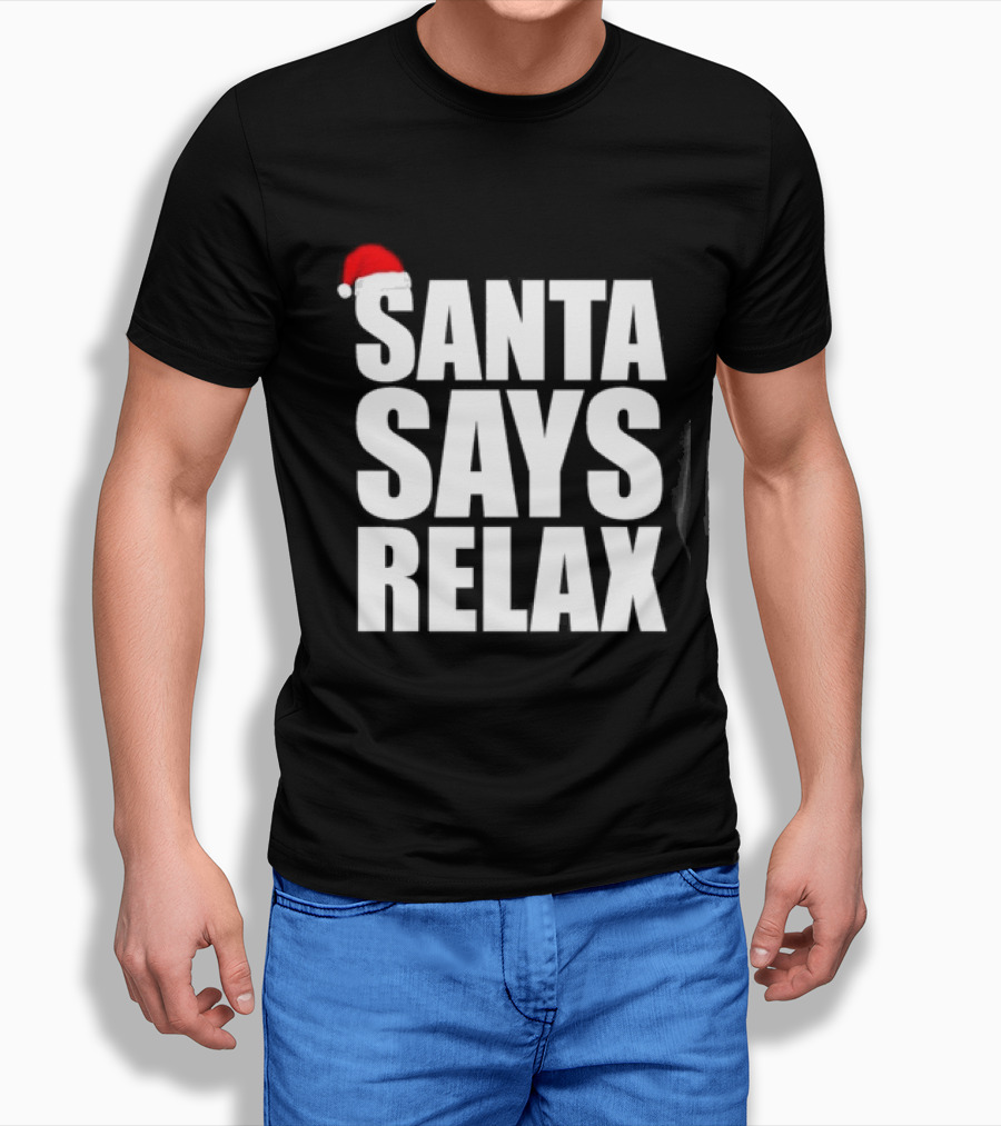 Santa Says Relax Christmas Holiday Season Mood T-Shirt