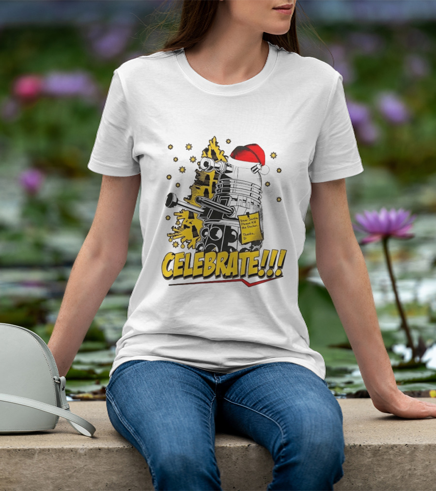 Doctor Who Dalek Celebrate Dear Santa Please Kill The Doctor Thanks D T-Shirt