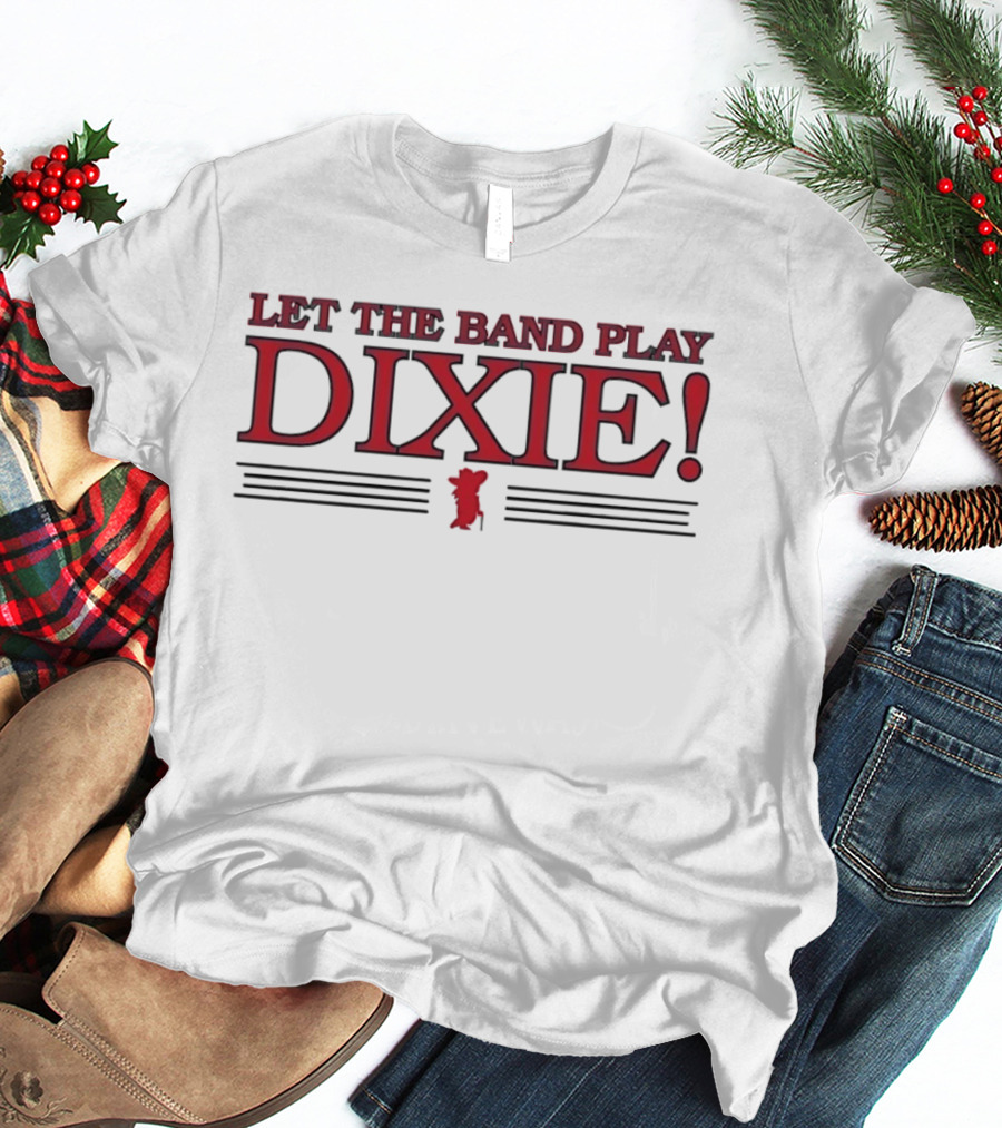 Let The Band Play Dixie Southern Music Bold Text With Musical Notes T-Shirt
