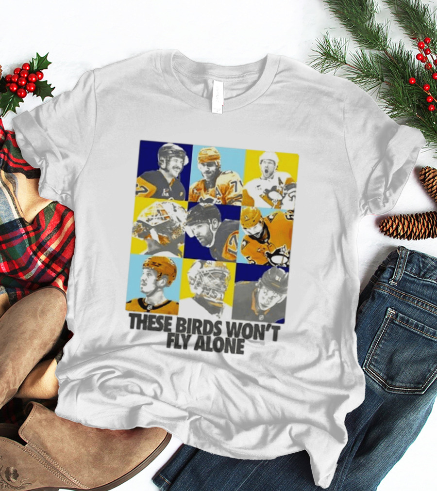 Sidney Crosby Evgeni Malkin Kristopher Letang Pittsburgh Penguins 2026 2027 These Birds Won't Fly Alone T-Shirt