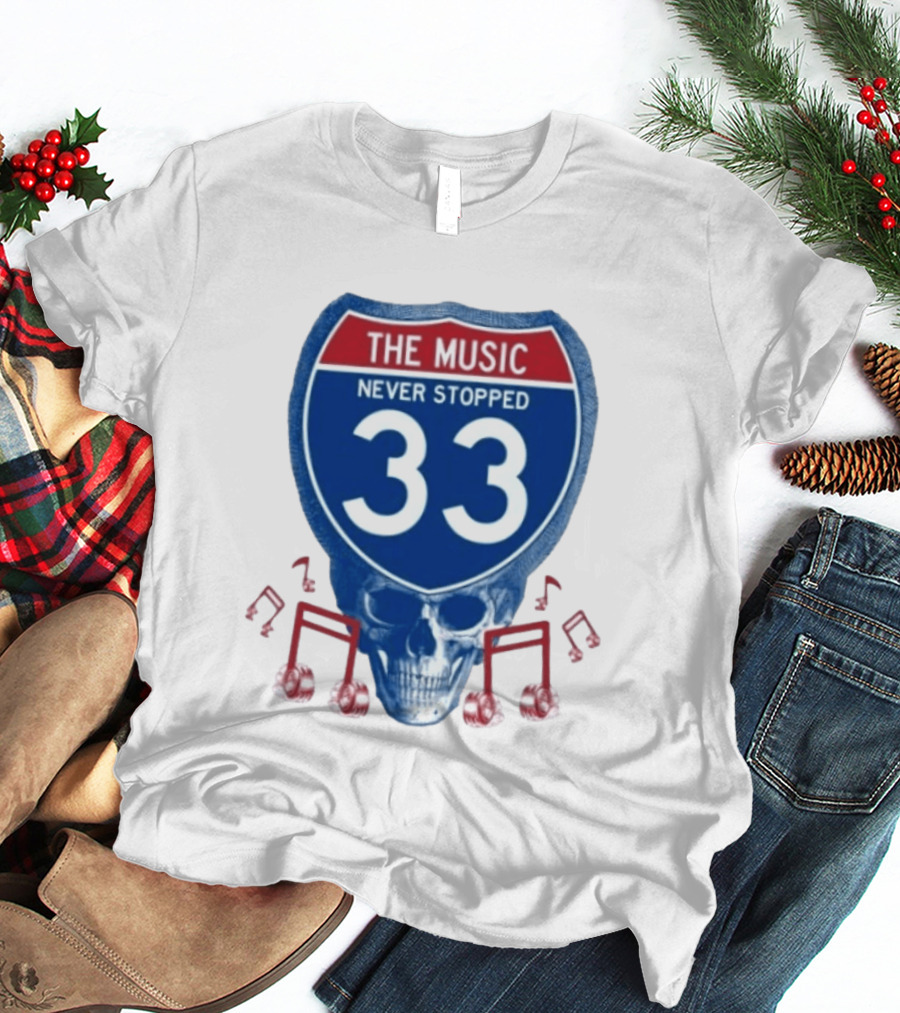 The Music Never Stopped 33 Skull Highway Route Grateful Dead T-Shirt