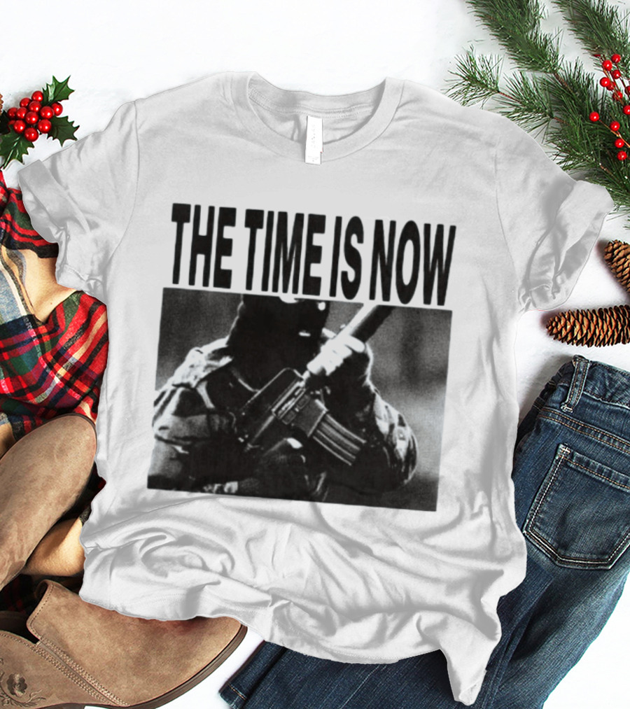 The Time Is Now Soldier Bootleg Military T-Shirt
