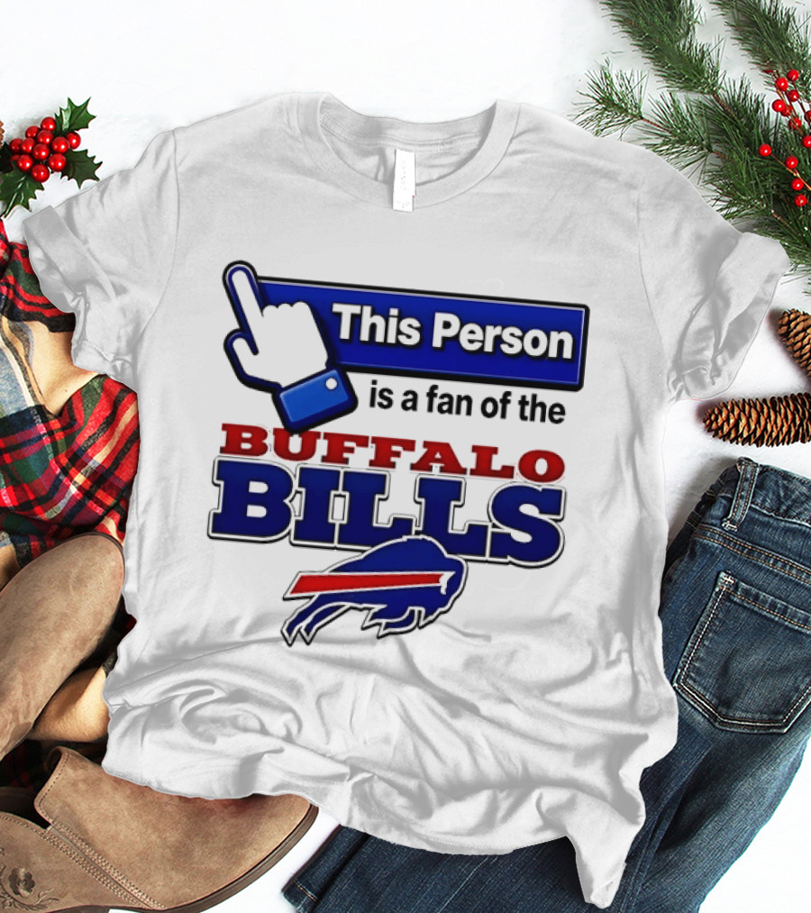 This Person Is A Fan Of The Buffalo Bills T-Shirt