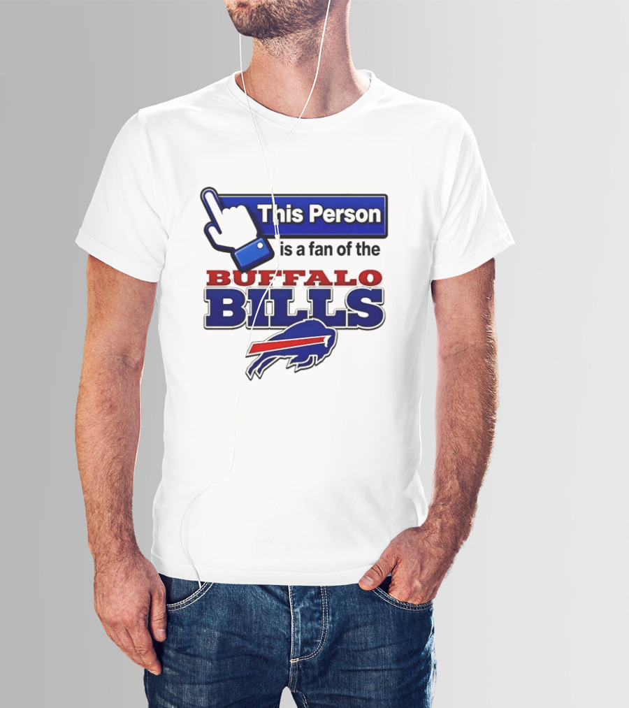 This Person Is A Fan Of The Buffalo Bills T-Shirt