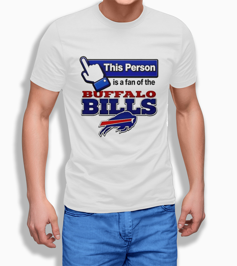 This Person Is A Fan Of The Buffalo Bills T-Shirt