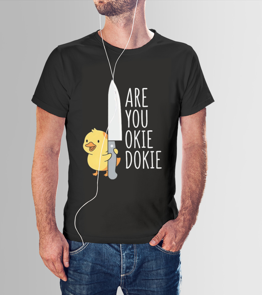 Are You Okie Dokie Duck Holding Knife Humorous T-Shirt