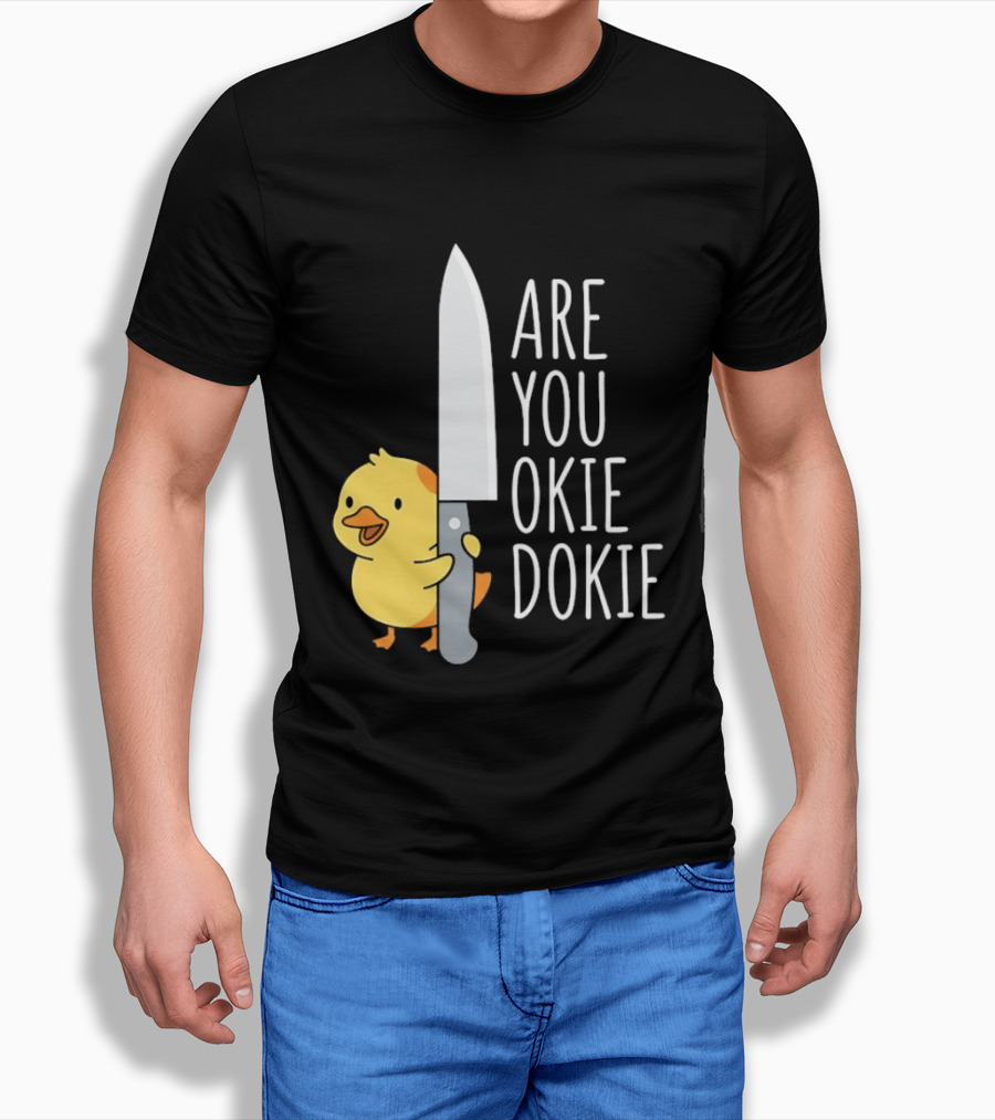 Are You Okie Dokie Duck Holding Knife Humorous T-Shirt