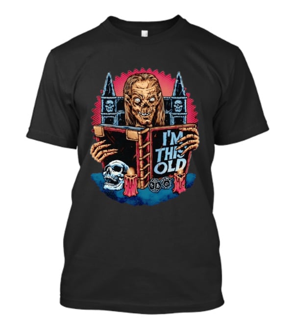 Crypt Keeper I'm This Old Horror Skull Dungeons And Dragons T-Shirt