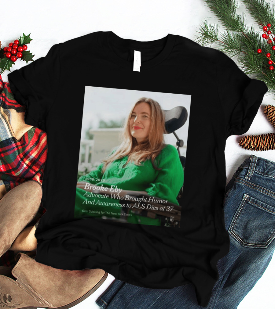 Brooke Eby 1988 2026 Humor And ALS Awareness Advocate Dies At 37 T-Shirt